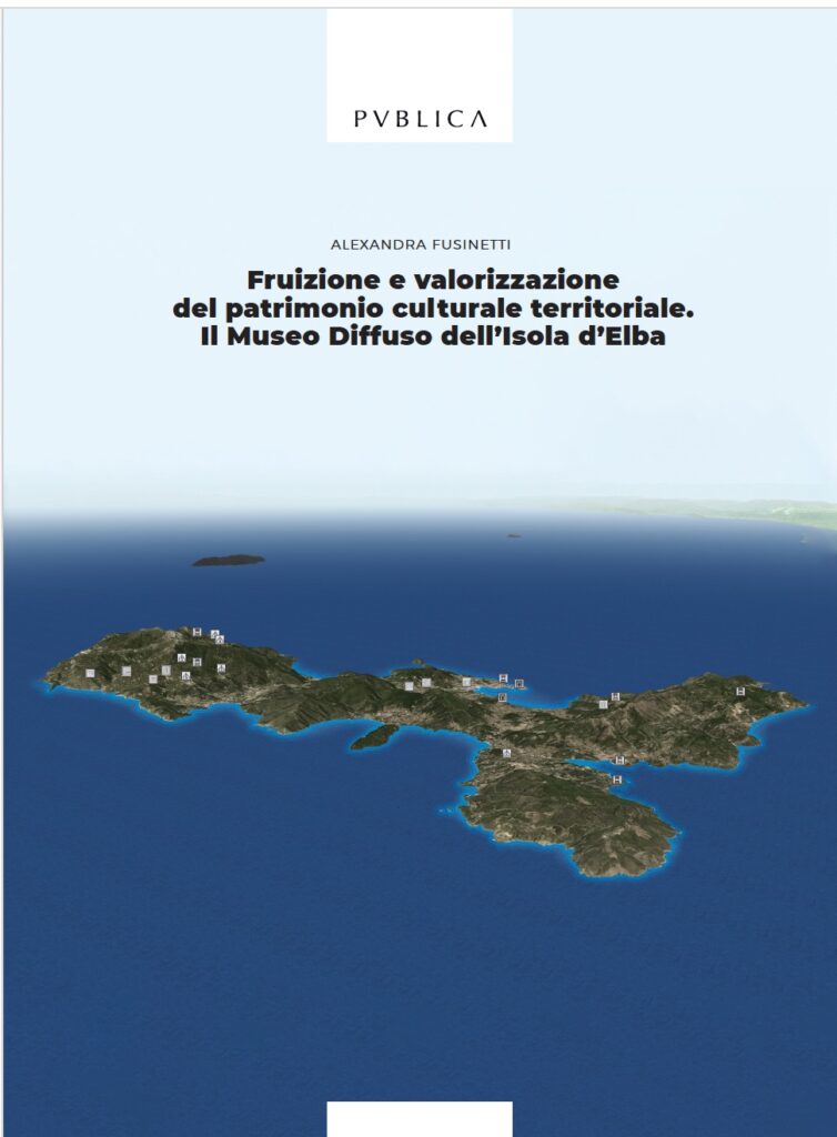 Book Cover: Fruizione e valorizzazione del patrimonio culturale territoriale. Il Museo Diffuso dell’Isola d’Elba